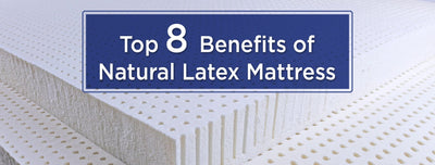 Top 8 Benefits of Natural Latex Mattress
