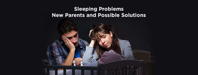 Sleeping Problems: New Parents and Possible Solutions