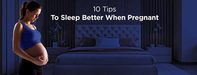 10 Tips To Sleep Better When Pregnant
