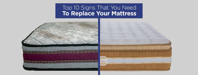 Top 10 Signs That You Need To Replace Your Mattress
