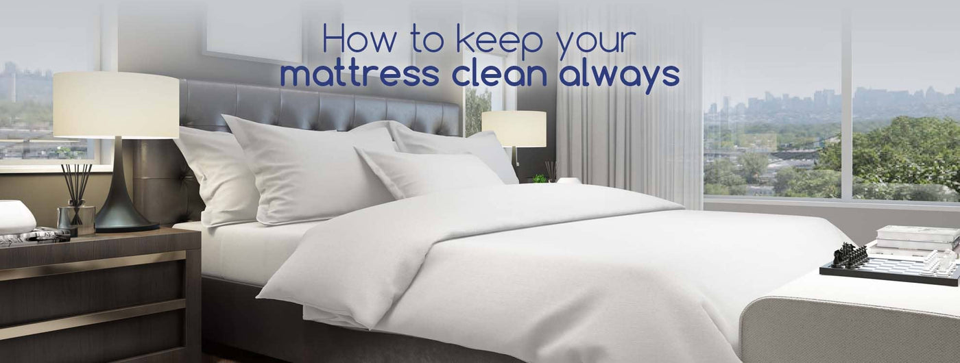 How To Keep Your Mattress Clean Always