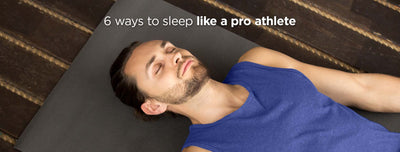 6 ways to sleep like a pro athlete